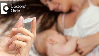 Can one take contraceptives while breastfeeding? - Dr. Shailaja N