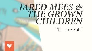 Jared Mees & The Grown Children - "In the Fall"