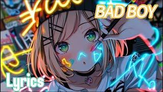 Bad boy | Nightcore I lyrics