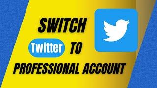 How To Switch Twitter To Professional Account 2022