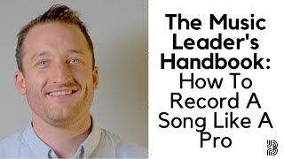 How To Record A Song | The Music Leader's Handbook