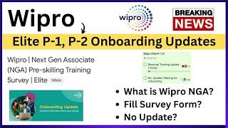 Wipro Elite P-1, P-2 Onboarding Updates | NGA Training Survey Form | Latest Updates