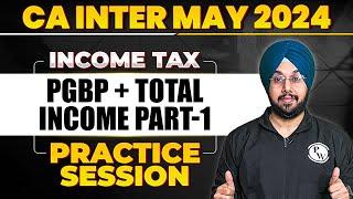 PGBP and Total Inocme | Income Tax Practice Session  | CA Inter May 2024 | CA Jasmeet Singh