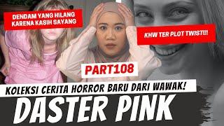 KISAH SEDIH SI DASTER PINK - KHW PART 108