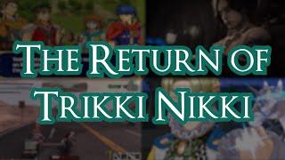 The Return of Trikki Nikki