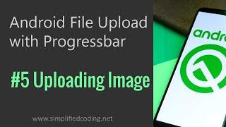 #5 Android Upload File to Server - Uploading Image