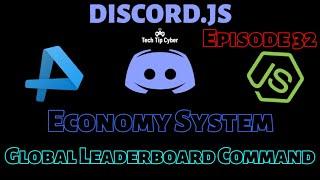 How To Make Discord.JS BOT | Episode 32 - Economy System(Global LeaderBoard) | Tech Tip Cyber