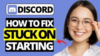 How To Fix Discord Stuck On Starting | Discord Not Opening On PC