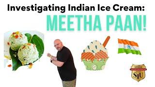 INVESTIGATING ICE CREAM FROM INDIA: MEETHA PAAN! 