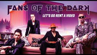 Fans Of The Dark - "Let’s Go Rent A Video" - Official Music Video