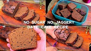 eggless no sugar no jaggery cake |sugar free cake | dates and nut cake |  khajur cake recipe