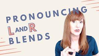 How to Pronounce L and R Together: L and R Blends