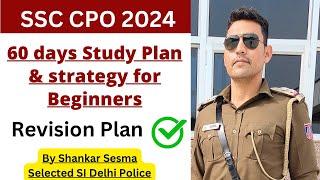 SSC CPO 2024: Study Plan for last 2 months  Target DP SI 