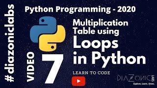 7. Python Programming 2020 - Loops in Python || Multiplication Table using loops