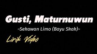 Gusti, Maturnuwun (Bayu Skak) Sekawan Limo Lirik Video