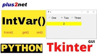 Tkitner IntVar()  get(), set(), trace()  methods to manage data and trigger call back functions