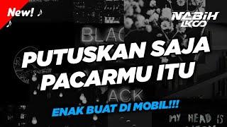 Dj Viral Tiktok || Putuskan Saja Pacarmu Itu || ENAK BUAT DI MOBIL #V5 ( BOOTLEG )