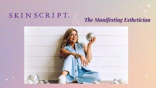 Skin Script & The Manifesting Esthetician 