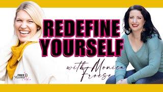 Redefining Yourself with Monica Froese