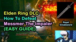 ️ Elden Ring DLC ️ How To Easily Beat Messmer the Impaler