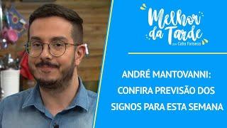 André Mantovanni: confira previsão dos signos para esta semana | MELHOR DA TARDE