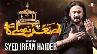 Asghar (as) Na Milega | Irfan Haider | New Noha 2023