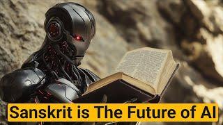 Scientists Agree: Sanskrit Might Be the Key to the Smartest AI!