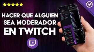 Cómo Hacer que Alguien sea Moderador en Twitch Fácilmente