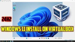 How To Install Windows 11 24H2 on VirtualBox