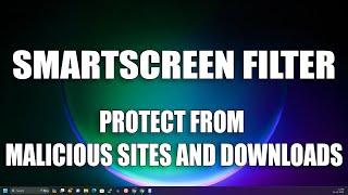 How to Enable or Disable the SmartScreen Filter in Windows 11