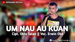 LAGU TEBE TIMOR TERBARU - UM NAU AU KUAN | COVER ERWIN OBE