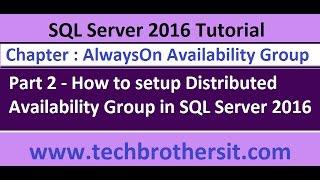 How to setup Distributed Availability Group in SQL Server 2016 Part 2 - SQL Server 2016 DBA Tutorial