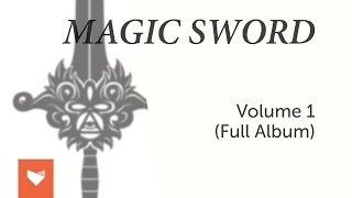 Magic Sword - Volume 1 (Full Album)