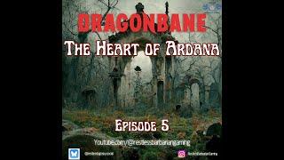 Episode 5 The Heart of Ardana | Dragonbane  | TTRPG Actual Play