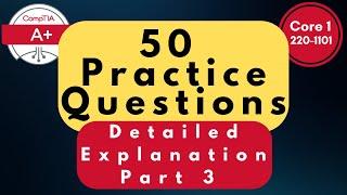 CompTIA A+ Core (220-1101) Practice Questions - Part 3 | 50 Q&A with Explanations