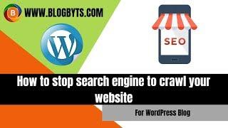 How to stop search engine from crawling your WordPress website