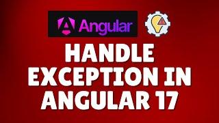 How to handle exception in Angular 17?