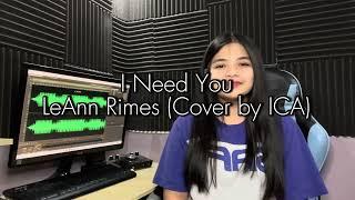 I Need You - LeAnn Rimes (Cover by ICA)