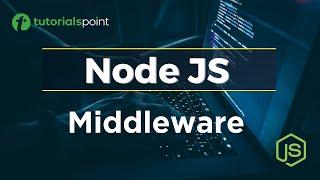 Node JS Middleware | Middleware tutorial Node JS | Tutorialspoint