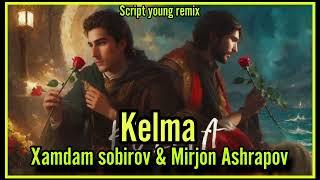 Xamdam sobirov & Mirjon Ashrapov - Kelma (script young remix)