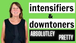 Intensifiers and Downtoners in English -  Give power to your adjectives and adverbs!