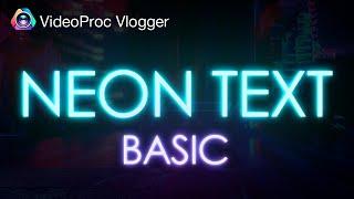 How to Create a Glowing Neon Text Effect in VideoProc Vlogger - Ep.1 The Basics