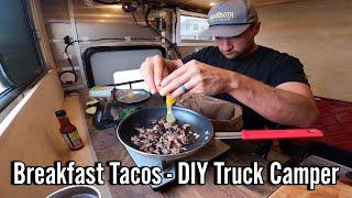 Breakfast Tacos in my DIY Truck Camper - Coastal Cook