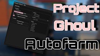 *UNDETECTED* PROJECT GHOUL AUTOFARM SCRIPT/HACK PASTEBIN