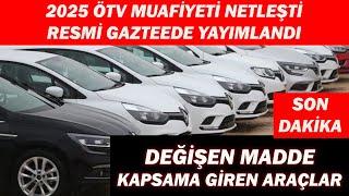 SON DAKİKA|2025 ÖTV MUAFİYET NETLEŞTİ İŞTE DEĞİŞEN MADDE|HANGİ ARAÇLAR MUAF OLACAK