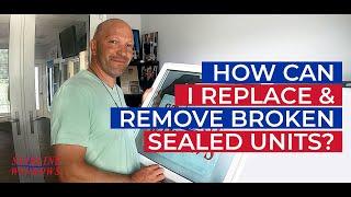 HOW TO REMOVE REPLACE BROKEN SEALED UNITS