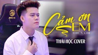 CẢM ƠN EM - THIÊN CHÍ || THÁI HỌC (COVER) - em vô tư hồn nhiên …