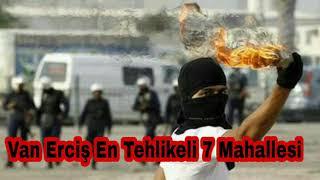 Van Erciş En tehlikeli 7 Mahalle #Erciş