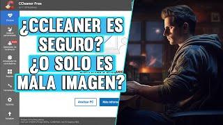 ¿CCLEANER Es tan malo como dicen? Vale la pena usarlo o es un riesgo.