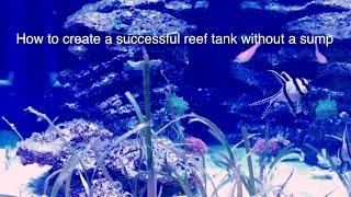 How to Setup a Reef Aquarium without a Sump - A Sumpless Coral Reef Aquarium